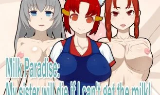 Milk Paradise: My Sister Will Die if I Can't Get the Milk! cover