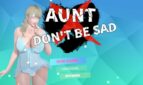 Aunt Don't Be Sad