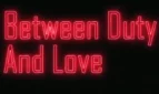 Between Duty And Love