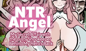 NTR Angel - My Secret Affair with the Lusty Shopkeeper Behind My Hero's Back cover