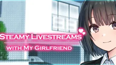Steamy Livestreams with My Girlfriend cover